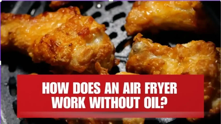 How Does An Air Fryer Work Without Oil