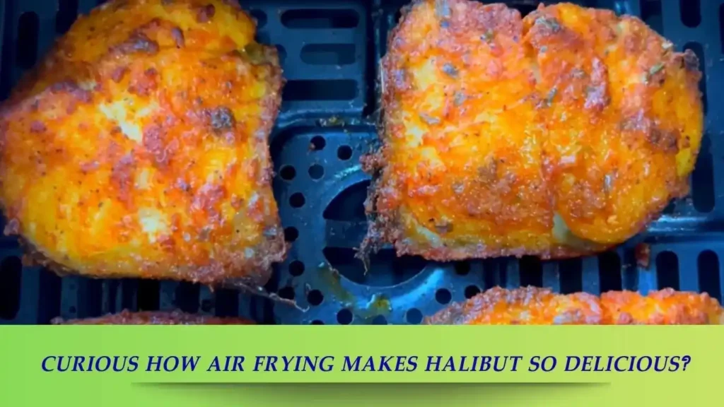 How to Cook Halibut in Air Fryer for Perfect, Juicy Results